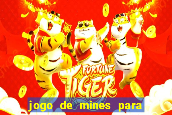 jogo de mines para ganhar dinheiro