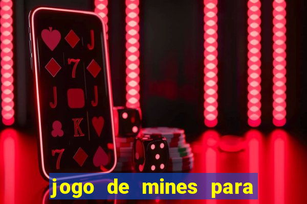 jogo de mines para ganhar dinheiro