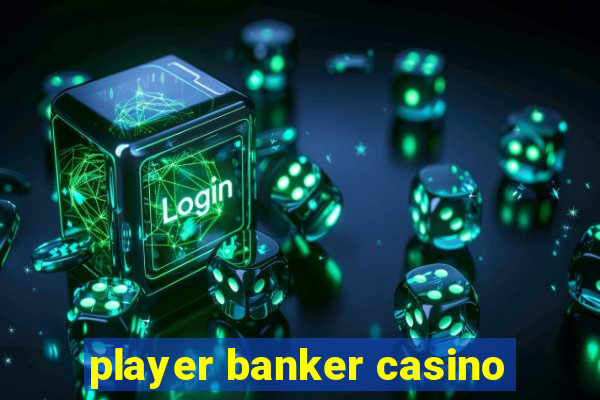 player banker casino