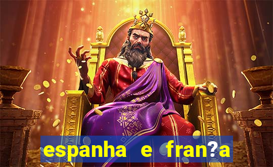 espanha e fran?a ao vivo