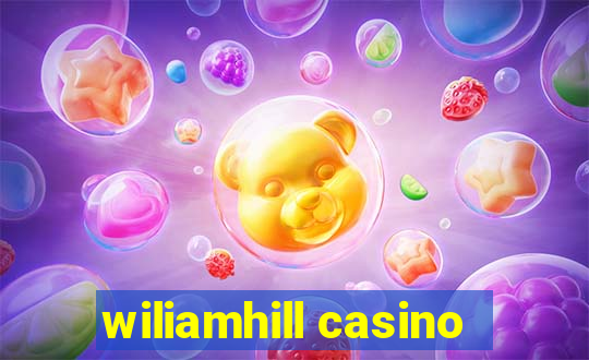 wiliamhill casino