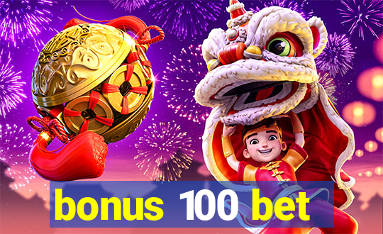 bonus 100 bet