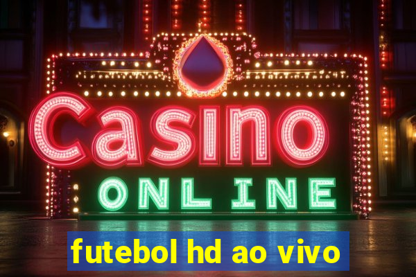 futebol hd ao vivo