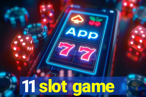 11 slot game