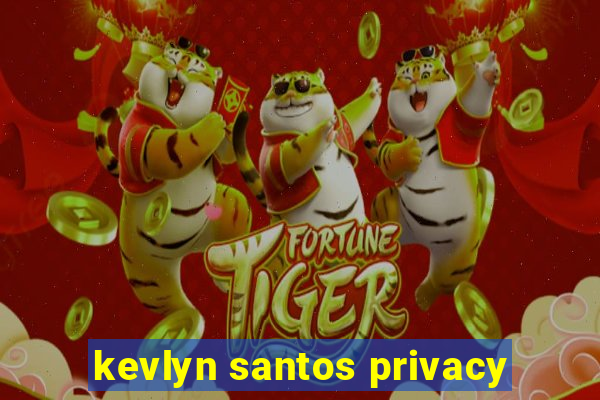 kevlyn santos privacy