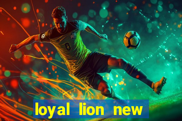 loyal lion new slot release