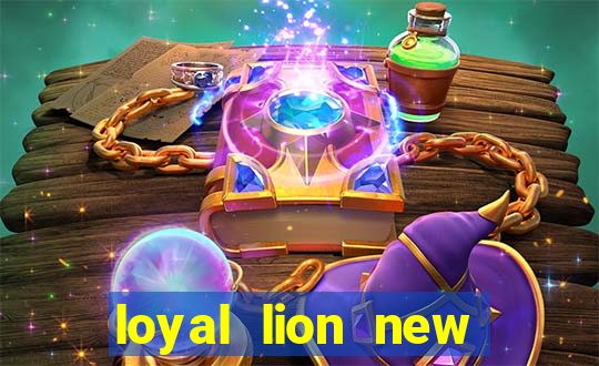 loyal lion new slot release