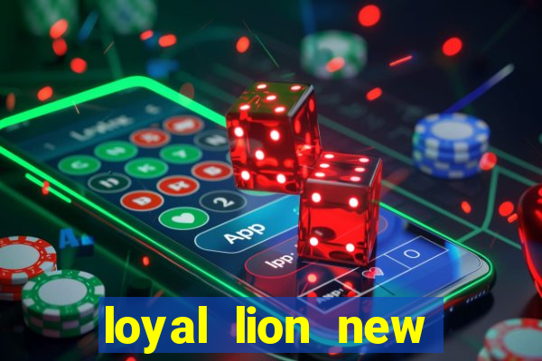 loyal lion new slot release