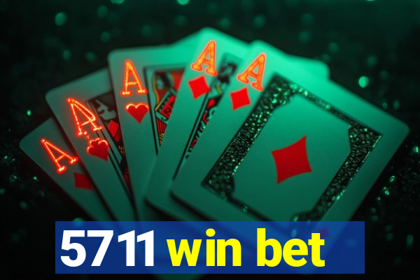 5711 win bet