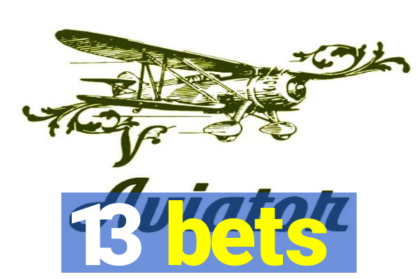 13 bets