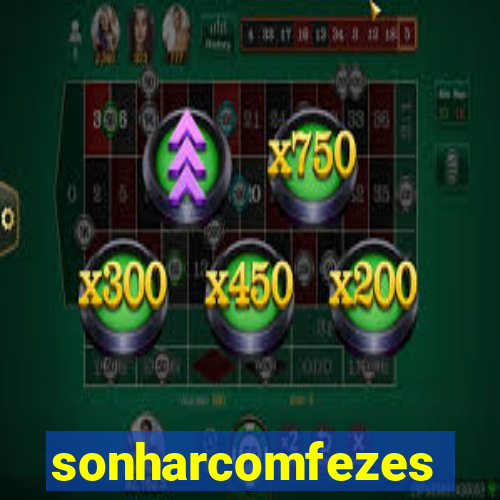 sonharcomfezes