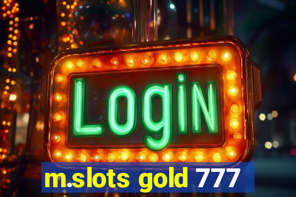 m.slots gold 777