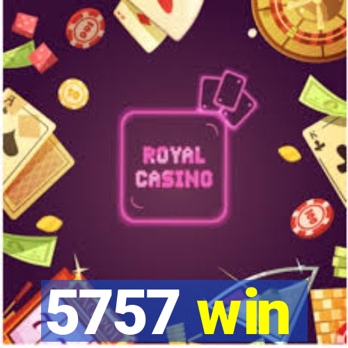 5757 win