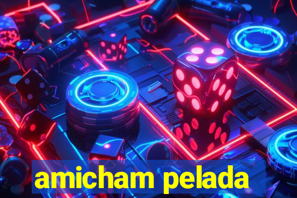 amicham pelada