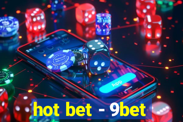 hot bet - 9bet