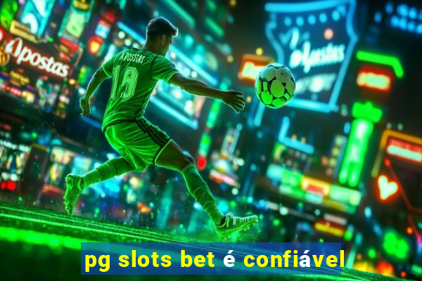 pg slots bet é confiável