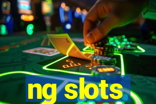 ng slots