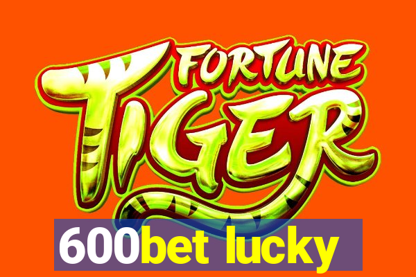 600bet lucky