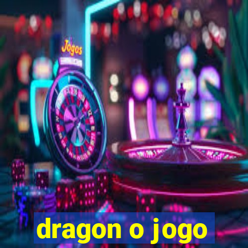 dragon o jogo