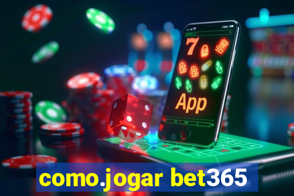 como.jogar bet365