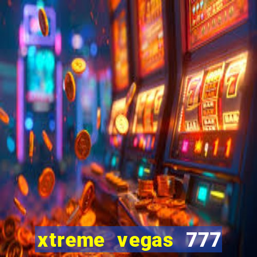 xtreme vegas 777 classic slots