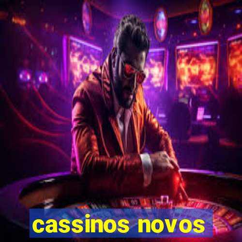 cassinos novos