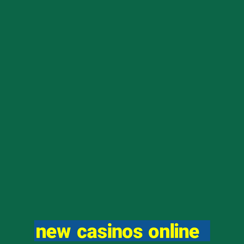 new casinos online