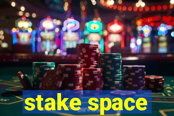 stake space