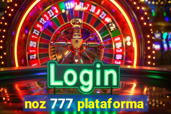 noz 777 plataforma