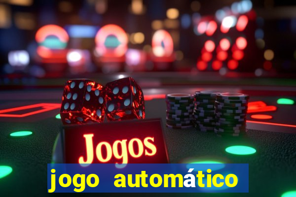 jogo automático para ganhar dinheiro