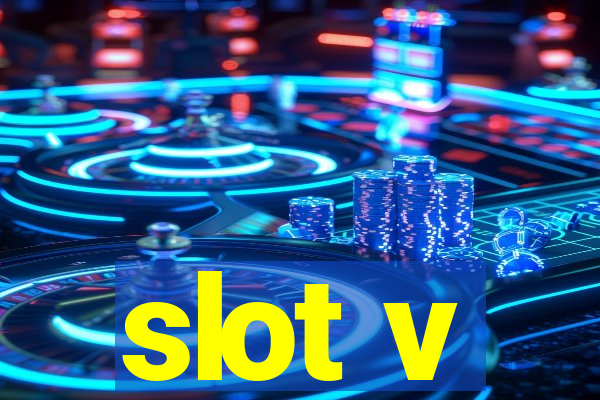 slot v