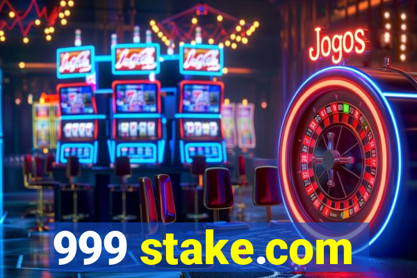 999 stake.com