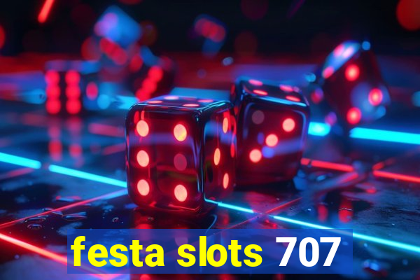 festa slots 707