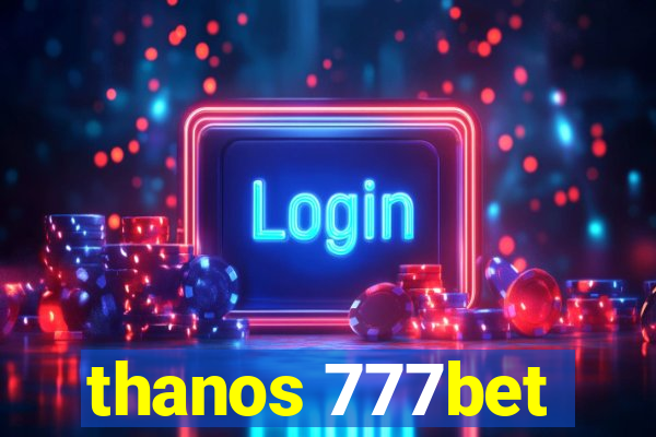 thanos 777bet