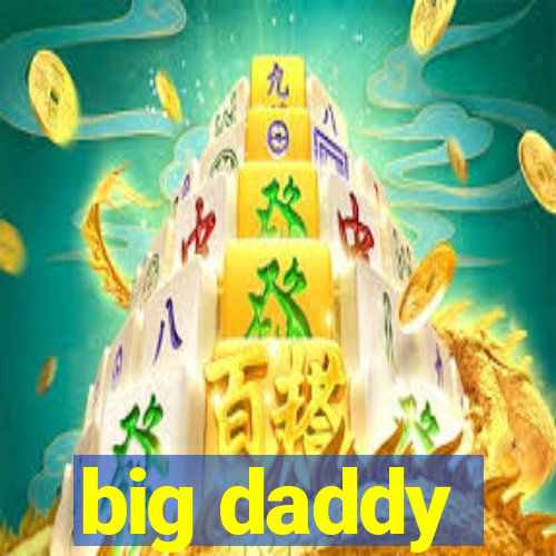 big daddy