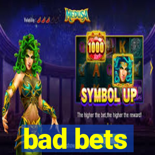 bad bets