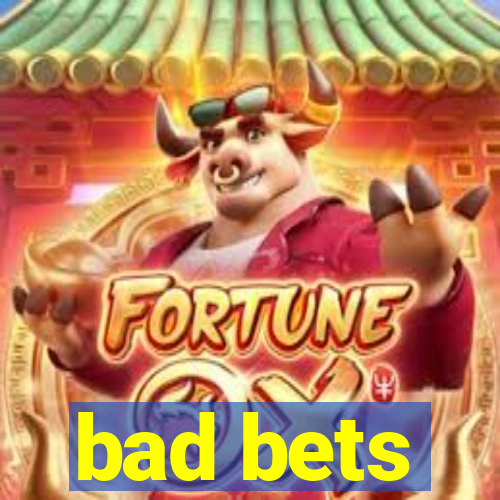 bad bets