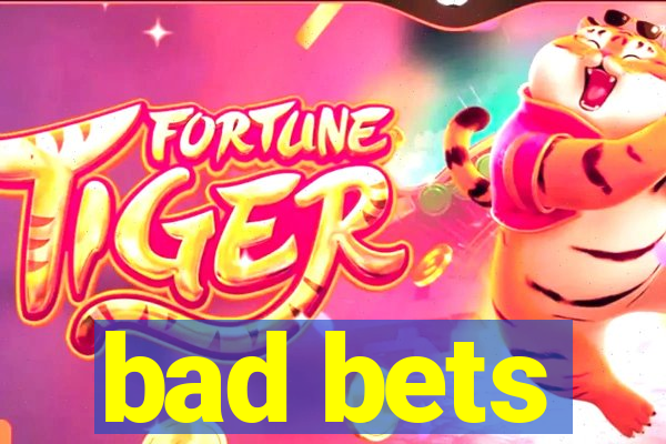 bad bets