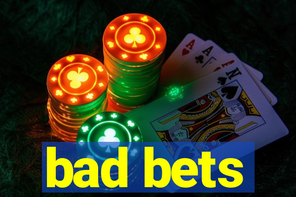 bad bets