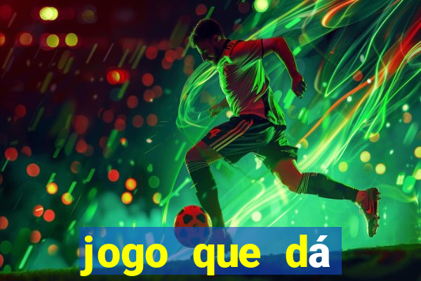 jogo que dá dinheiro sem depositar