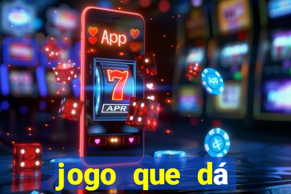 jogo que dá dinheiro sem depositar