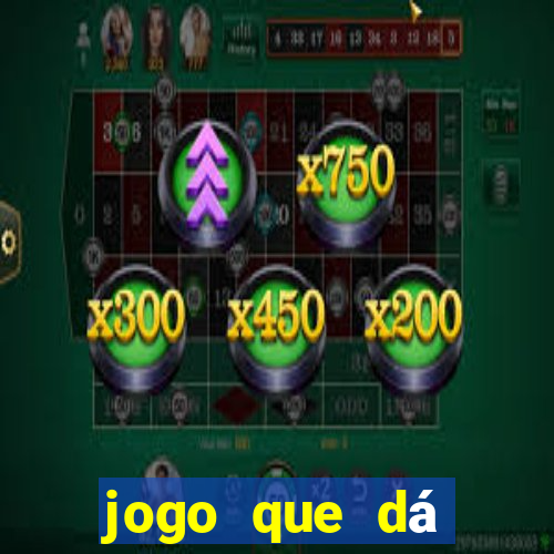 jogo que dá dinheiro sem depositar