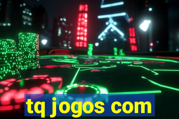 tq jogos com