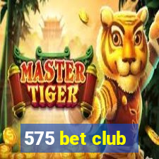 575 bet club