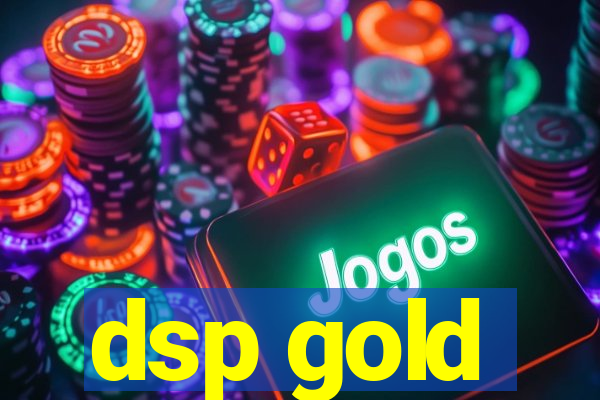 dsp gold