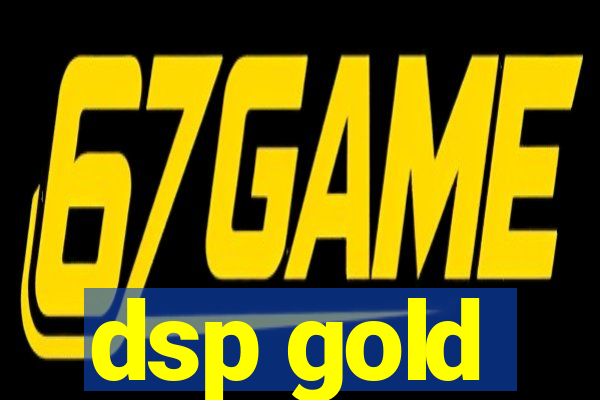 dsp gold