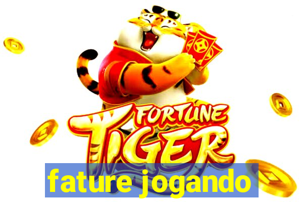 fature jogando