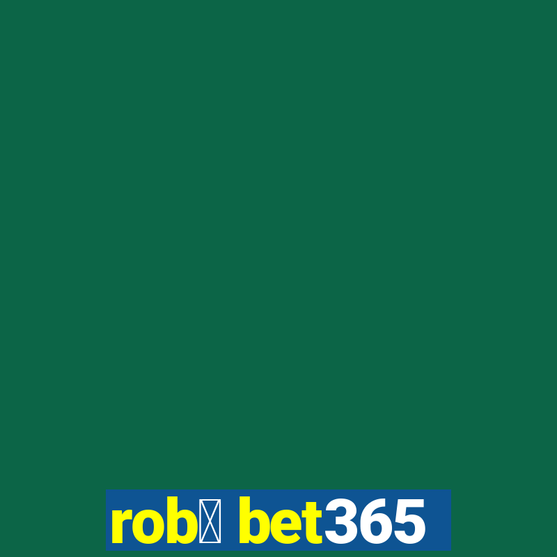 rob么 bet365