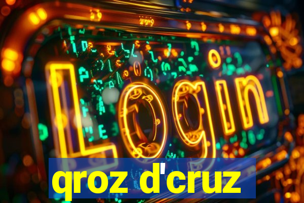 qroz d'cruz