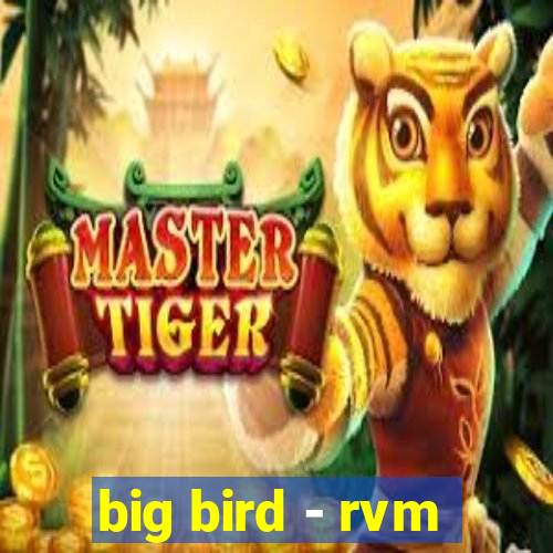 big bird - rvm